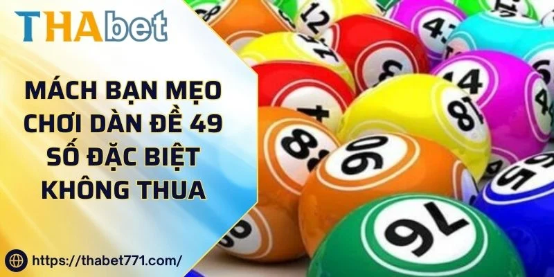 Mách Bạn Mẹo Chơi Dàn Đề 49 Số Đặc Biệt Không Thua